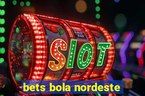 bets bola nordeste